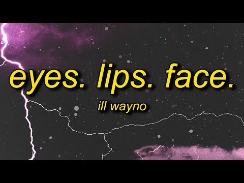 iLL Wayno - Eyes. Lips. Face. (Lyrics) ft. Holla FyeSixWun