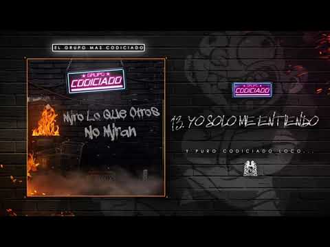13 Grupo Codiciado - Yo Solo Me Entiendo (2018 audio oficial)