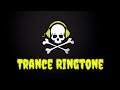 Trance Ringtone Best Trance Ringtone Trance Ringtone 2020