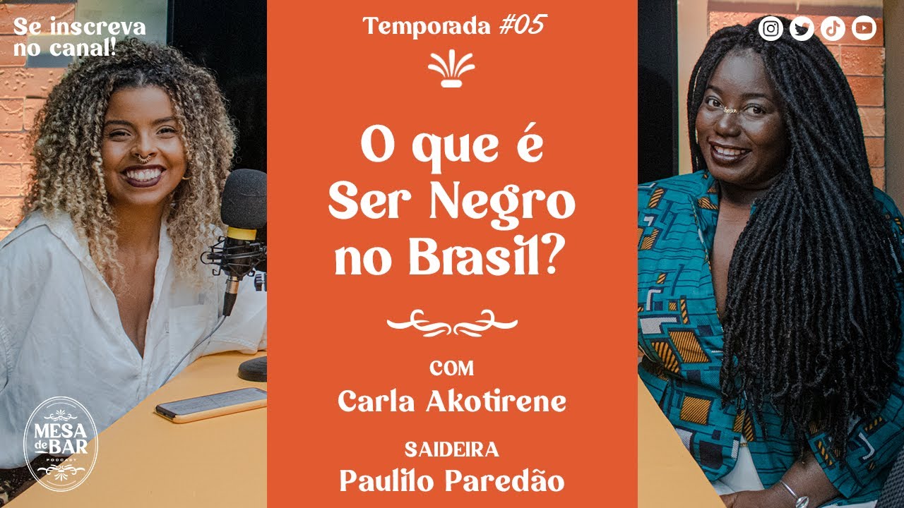 #EP06 - O QUE É SER NEGRO NO BRASIL? com CARLA AKOTIRENE