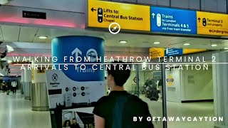 Walking from Heathrow Airport Terminal 2 Arrivals to Central Bus Station / July 2022