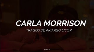 CARLA MORRISON-TRAGOS DE AMARGO LICOR-(LETRA)