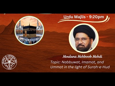 Urdu Majlis| Moulana Syed Mehboob Mehdi| Nabuwat, Imamat & Ummat in the Light of Surah Hud | Night 3