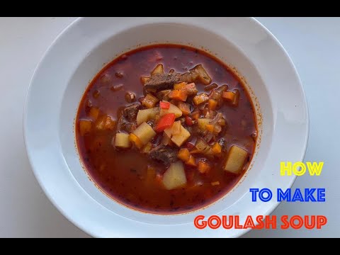 HOW TO MAKE GOULASH SOUP