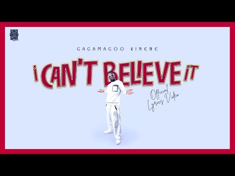 GagamaGoo Kinene - I Can't Believe It (Official Lyrics Video)