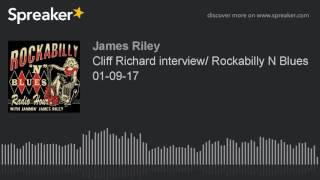 Cliff Richard interview/ Rockabilly N Blues 01-09-17 (part 4 of 4, made with Spreaker)