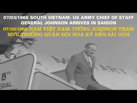 07/03/1965 SOUTH VIETNAM: US ARMY CHIEF STAFF GENERAL JOHNSON ARRIVES SAIGON – TƯỚNG JOHNSON ĐẾN SG