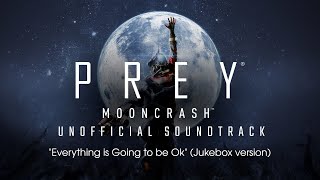[Prey: Mooncrash] "Everything is Going to Be Ok" by Mick Gordon (Jukebox version)