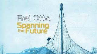 Frei Otto: Spanning the Future (Official Trailer 2016)