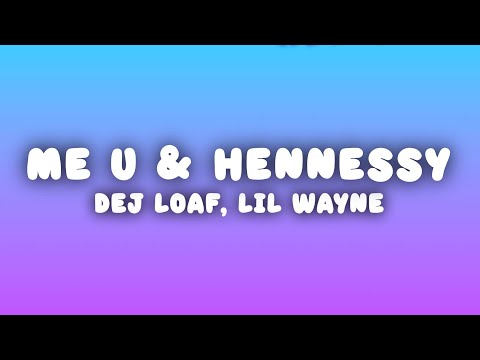 DeJ Loaf - Me U & Hennessy (Lyrics) ft. Lil Wayne