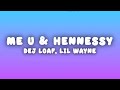 DeJ Loaf Me U Hennessy Lyrics Ft Lil Wayne