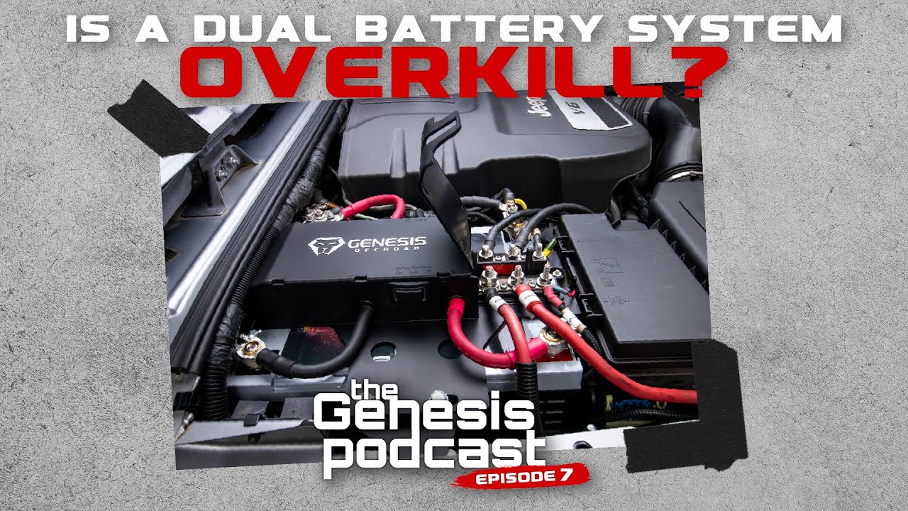 Dual Battery Systems...Too Expensive? Overkill? Useful? | The Genesis Podcast: Episode 7