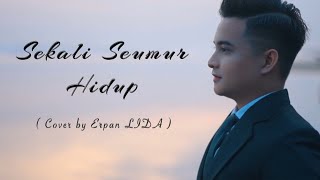 Download lagu Lesti - Sekali Seumur Hidup | Cover by Erpan LIDA 2020 ( MALE VERSION ) mp3 Download lagu Lesti - Sekali Seumur Hidup | Cover by Erpan LIDA 2020 ( MALE VERSION ) mp3