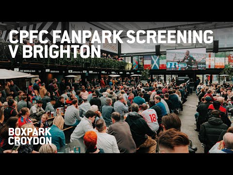 RECAP: CPFC Fanpark Screening v Brighton at BOXPARK Croydon