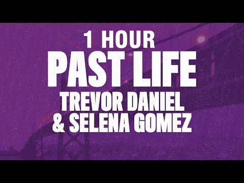 [1 HOUR] Selena Gomez, Trevor Daniel - Past Life (Lyrics)