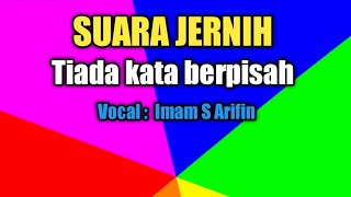 Download lagu Tiada kata Berpisah. Lirik dan lagu Imam S Arifin. mp3