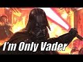 I'm Only Vader