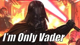 I&#39;m Only Vader