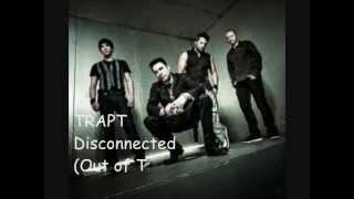 Trapt - Disconnected (Out of Touch)