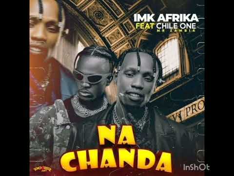 IMK Afrika ft Chile One – Na Chanda Mp3 Download