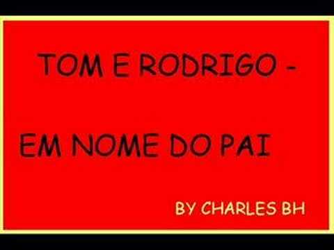 tom e rodrigo em nome do pai