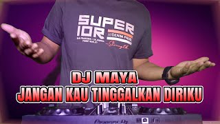 Download lagu ✅DJ MAYA JANGAN KAU TINGGALKAN DIRIKU - DJ FULL BASS TERBARU PALING CHOOL 2022 mp3