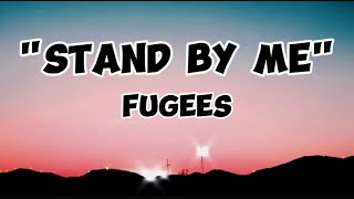 Fugees - Stand By Me (Remix 4k) [Lyrics]