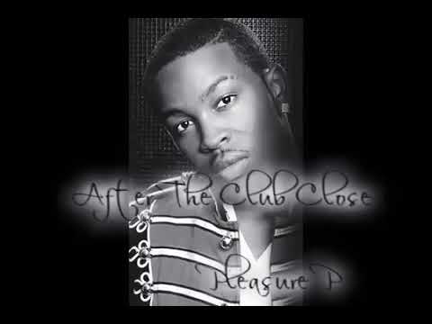 Pleasure . P - After the club close