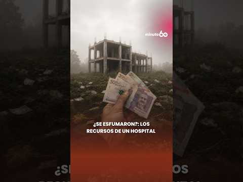 ¿Qué pasó con el anticipo para construir un hospital en Casanare?  | Minuto60