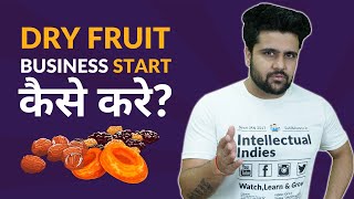 How to Start Organic Dry Fruit Business?