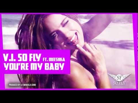 V.I. So Fly feat. Meeshka - You're my Baby