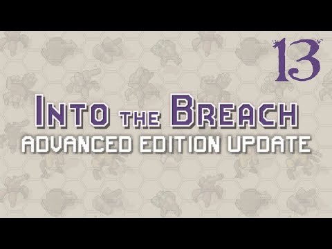 SB Plays Into The Breach: Advanced Edition 13 - Char The Crust
