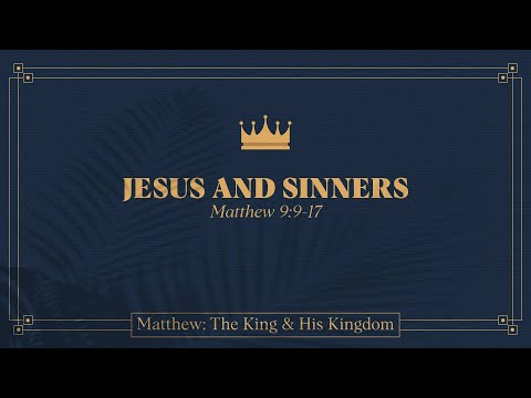 Ryan Kelly, "Jesus and Sinners" - Matthew 9:9-17