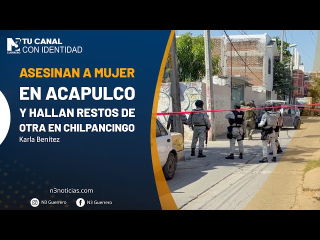 Asesinan a mujer en Acapulco y hallan restos de otra en Chilpancingo