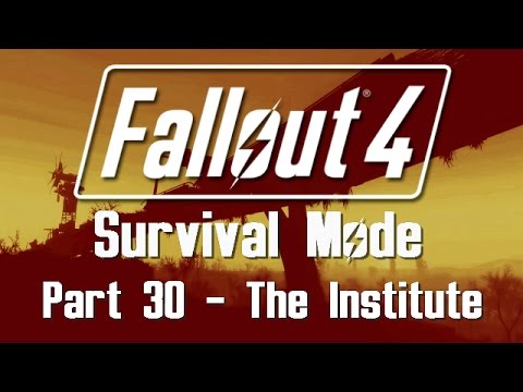 Fallout 4: Survival Mode - Part 30 - The Institute