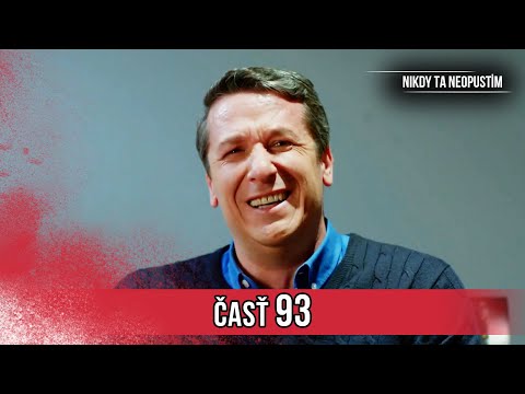 Nikdy Ta Neopustim | 93. Epizóda (HD)