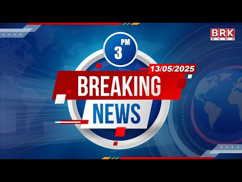 3:00PM News | 13th May 2025 | @BRKNewsDigital​