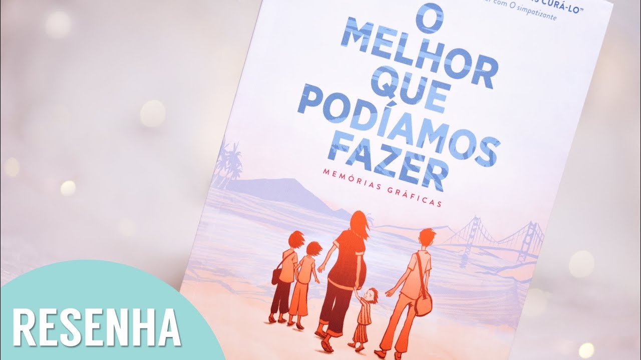 Resenha: O Melhor Que Podíamos Fazer - Memórias Gráficas l Thi Bui l HQ - Graphic Novel