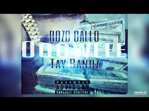 ROZO CALLO - OooWee - ft TAY BANDZ
