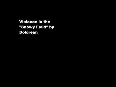 Violence in the Snowy Field by Dolorean