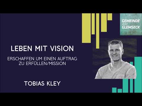 Gottesdienst mit Tobias Kley - Leben mit Vision “Erschaffen um einen Auftrag zu erfüllen/Mission”