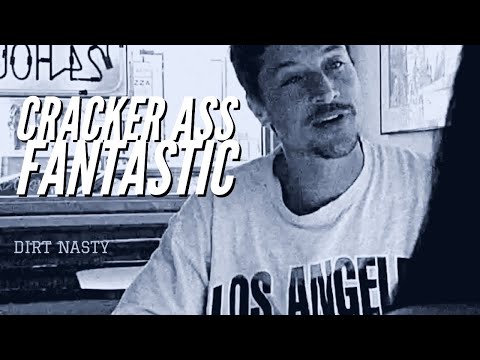 Dirt Nasty - Cracker Ass Fantastic [MUSIC VIDEO]