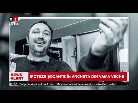 NOI IPOTEZE ÎN CAZUL ANCHETEI DIN VAMA VECHE_Știri B1TV_8 nov. 2025