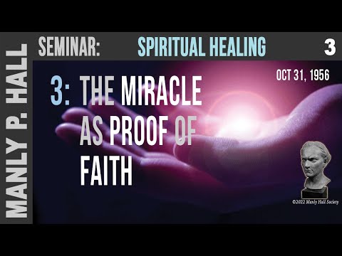 MPH Seminar: Spiritual Healing 3 - The Miracle as Proof of Faith