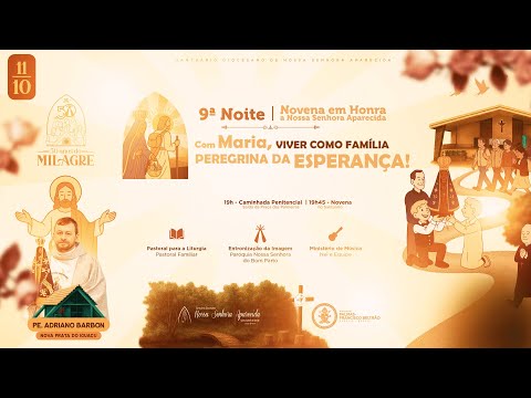 9ª NOITE DA NOVENA a Nossa Senhora Aparecida - 11/10/2025