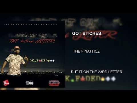 The FINATTICZ- Got Bitches Prodby Dk Faded