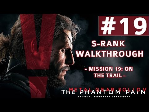 Metal Gear Solid V: The Phantom Pain - S-Rank Walkthrough - Mission 19: On The Trail