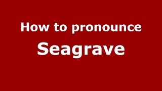How to pronounce Seagrave