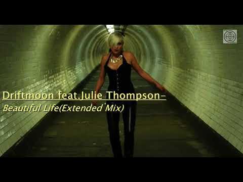 Driftmoon feat Julie Thompson Beautiful LifeExtended Mix