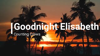 Goodnight Elisabeth • Counting Crows • RARE song with Lyrics